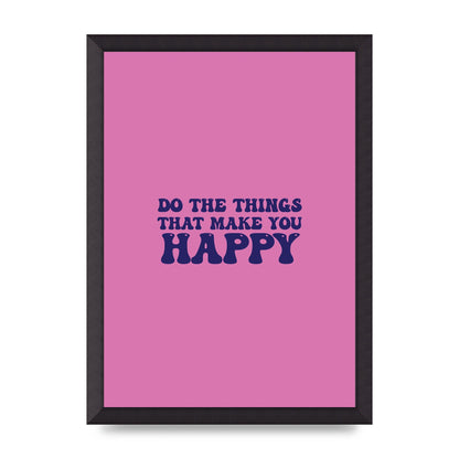 Make You Happy Quote Inspirational" Printed Poster - A3 framed