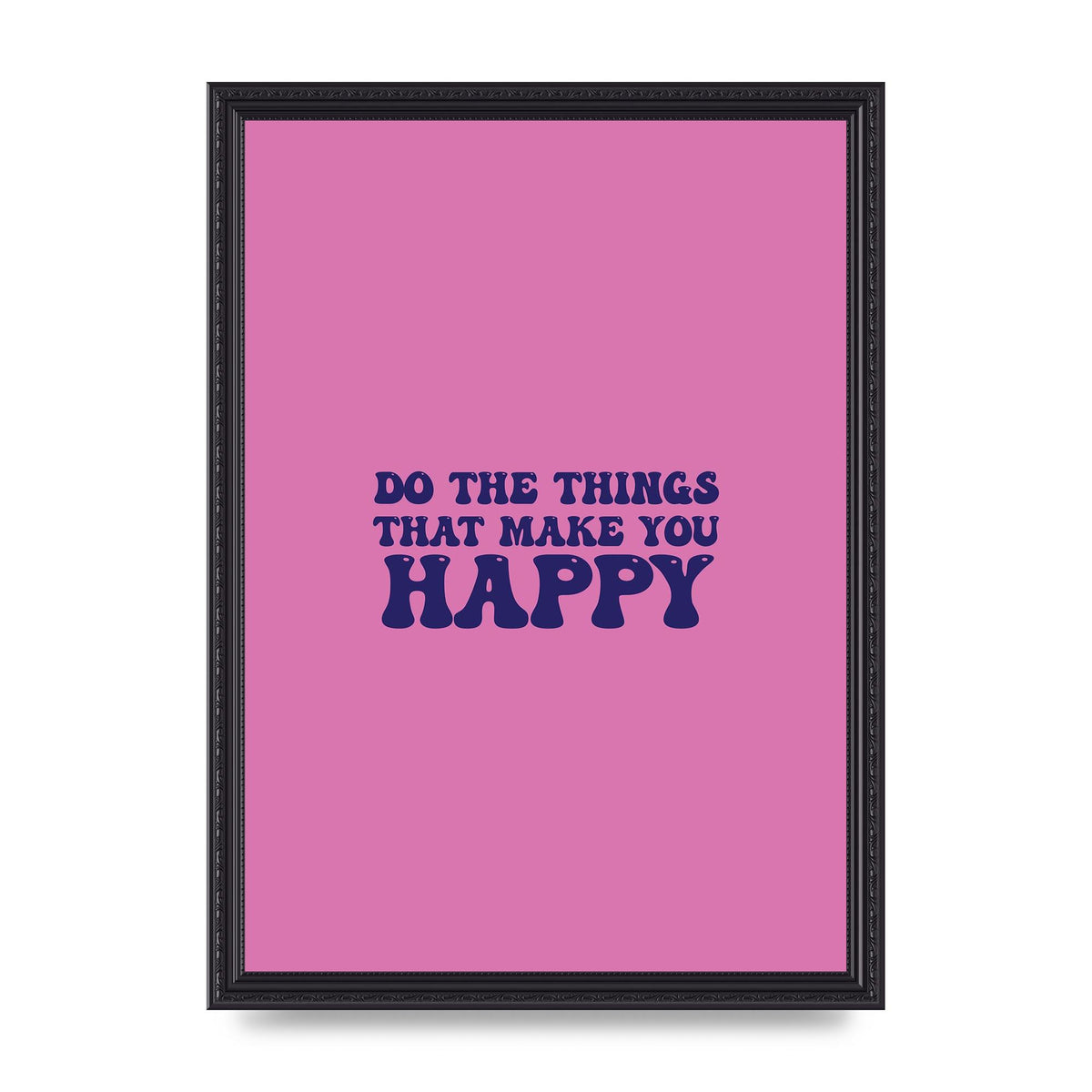 Make You Happy Quote Inspirational" Printed Poster - A3 framed