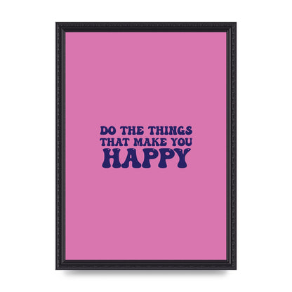 Make You Happy Quote Inspirational" Printed Poster - A3 framed