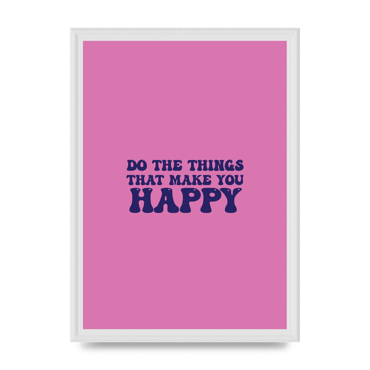 Make You Happy Quote Inspirational" Printed Poster - A3 framed