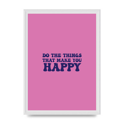 Make You Happy Quote Inspirational" Printed Poster - A3 framed