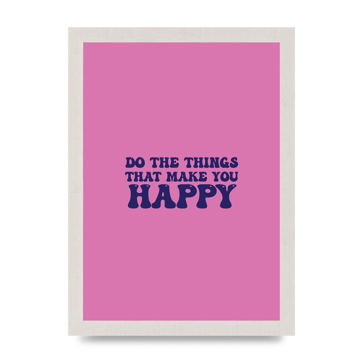 Make You Happy Quote Inspirational" Printed Poster - A4 framed