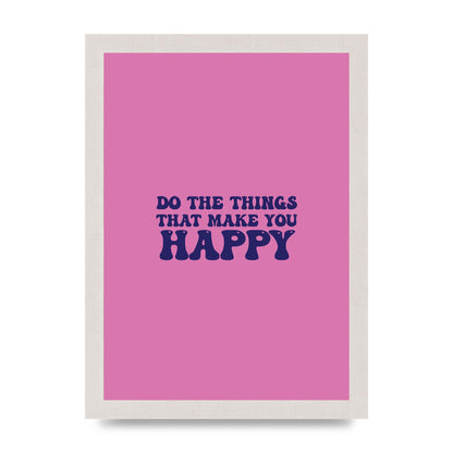 Make You Happy Quote Inspirational" Printed Poster - A4 framed