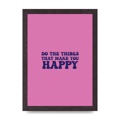 Make You Happy Quote Inspirational" Printed Poster - A4 framed