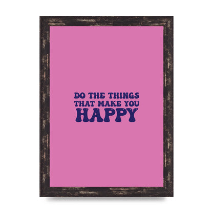 Make You Happy Quote Inspirational" Printed Poster - A4 framed