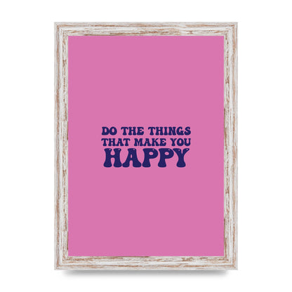 Make You Happy Quote Inspirational" Printed Poster - A4 framed