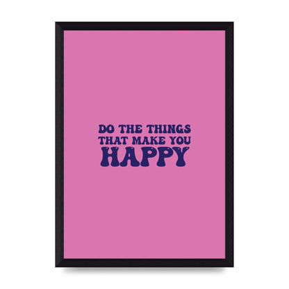 Make You Happy Quote Inspirational" Printed Poster - A4 framed