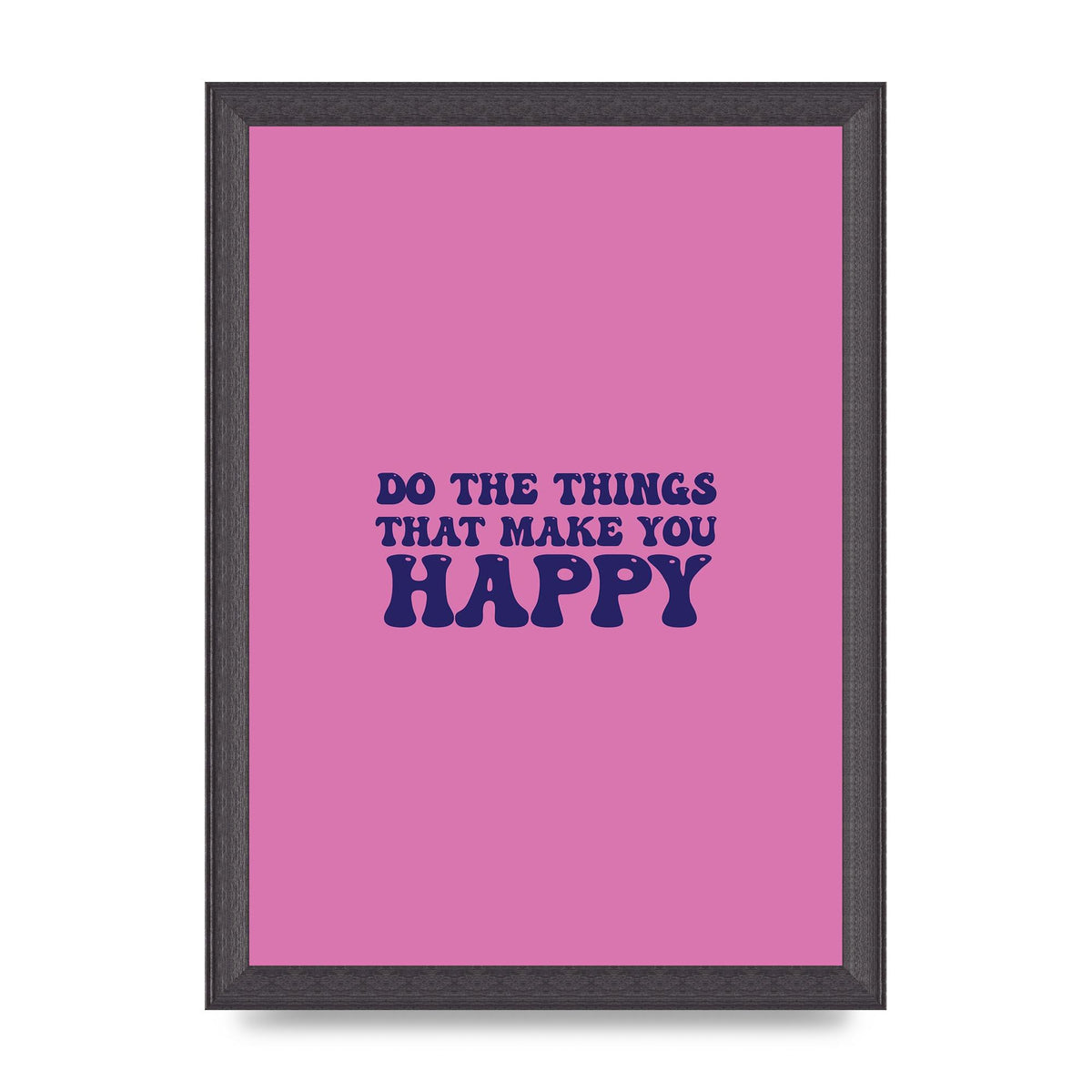 Make You Happy Quote Inspirational" Printed Poster - A4 framed
