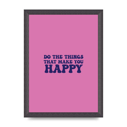 Make You Happy Quote Inspirational" Printed Poster - A4 framed