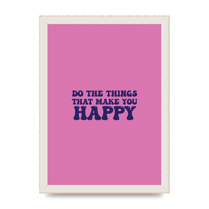 Make You Happy Quote Inspirational" Printed Poster - A4 framed
