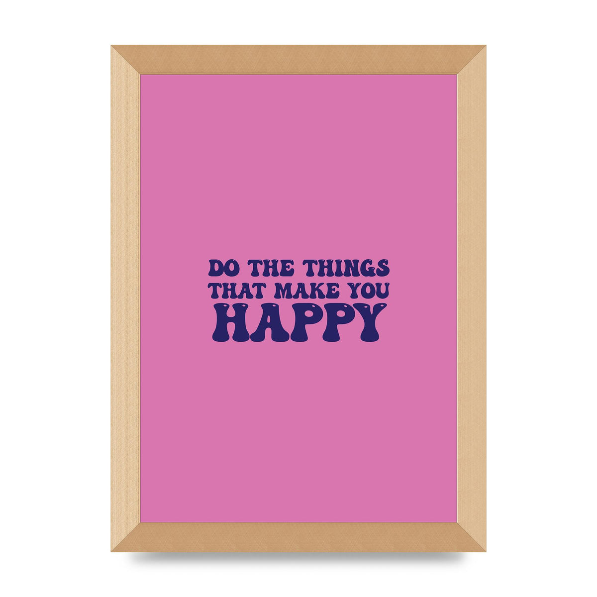 Make You Happy Quote Inspirational" Printed Poster - A4 framed