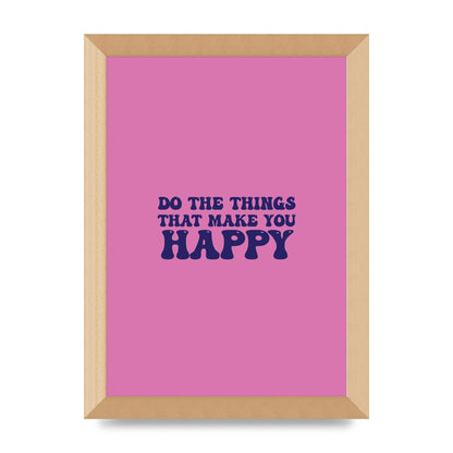 Make You Happy Quote Inspirational" Printed Poster - A4 framed