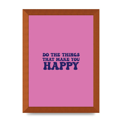 Make You Happy Quote Inspirational" Printed Poster - A4 framed