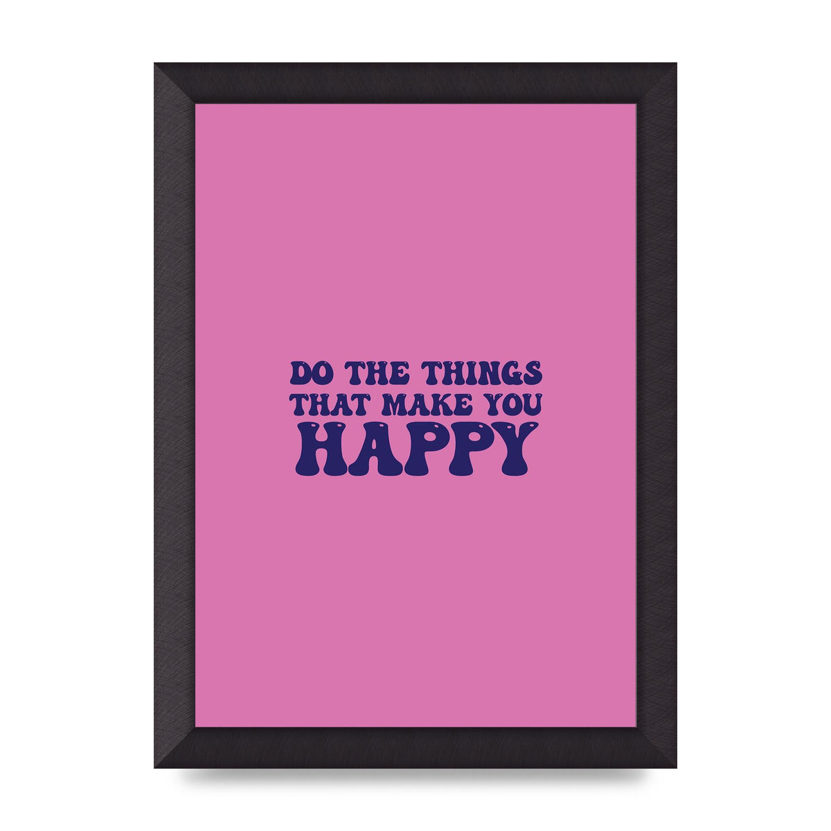 Make You Happy Quote Inspirational" Printed Poster - A4 framed