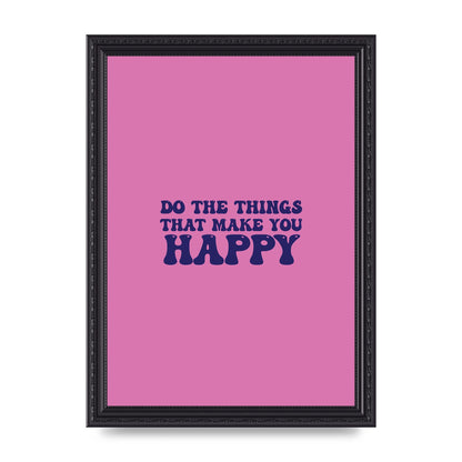 Make You Happy Quote Inspirational" Printed Poster - A4 framed