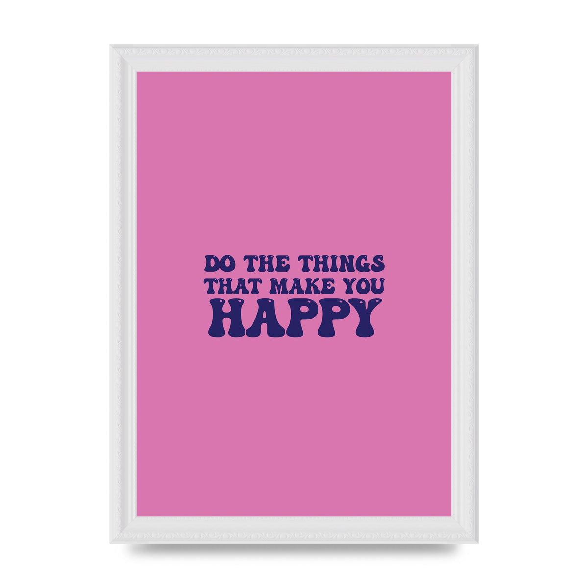 Make You Happy Quote Inspirational" Printed Poster - A4 framed