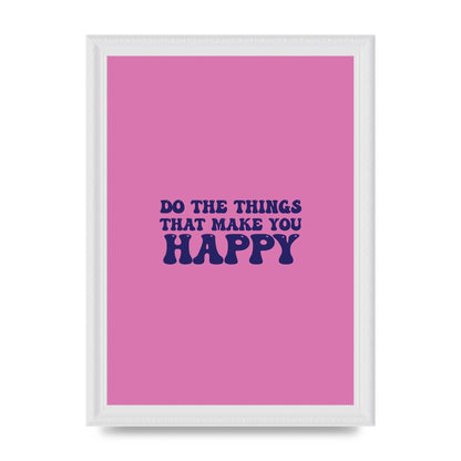 Make You Happy Quote Inspirational" Printed Poster - A4 framed