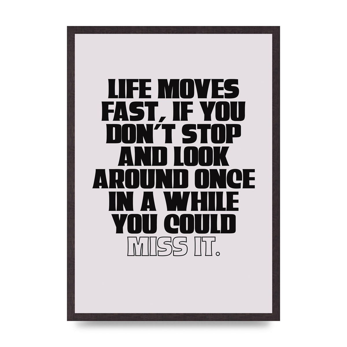 Life Moves Fast Quote Inspirational" Wall Art - A2 framed