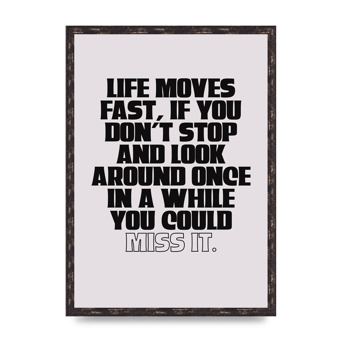 Life Moves Fast Quote Inspirational" Wall Art - A2 framed