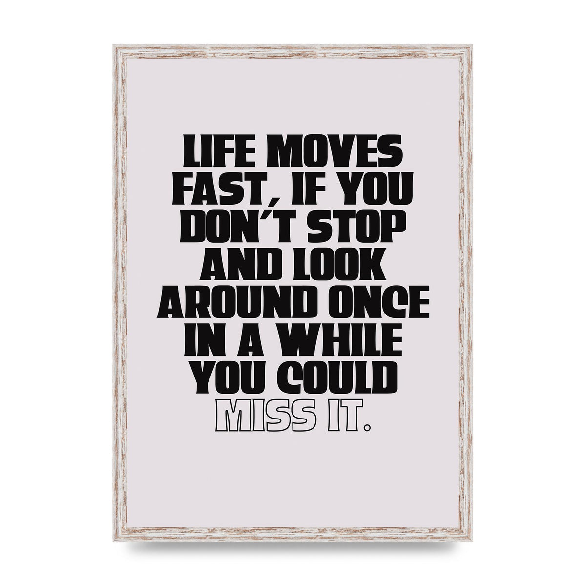 Life Moves Fast Quote Inspirational" Wall Art - A2 framed