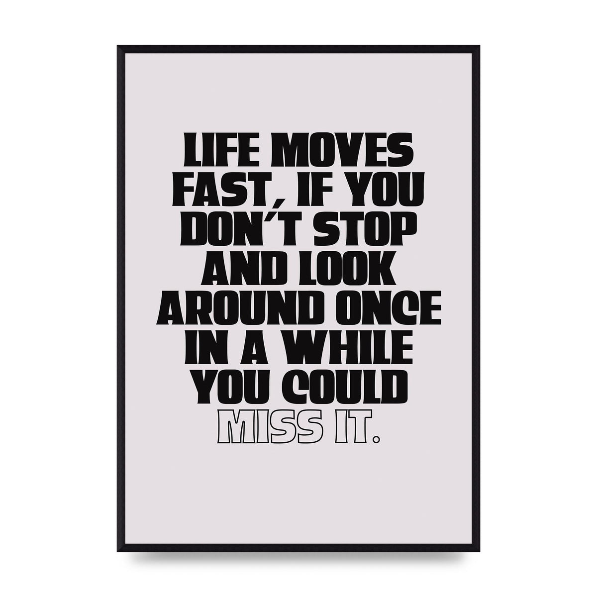 Life Moves Fast Quote Inspirational" Wall Art - A2 framed