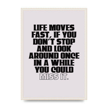 Life Moves Fast Quote Inspirational" Wall Art - A2 framed
