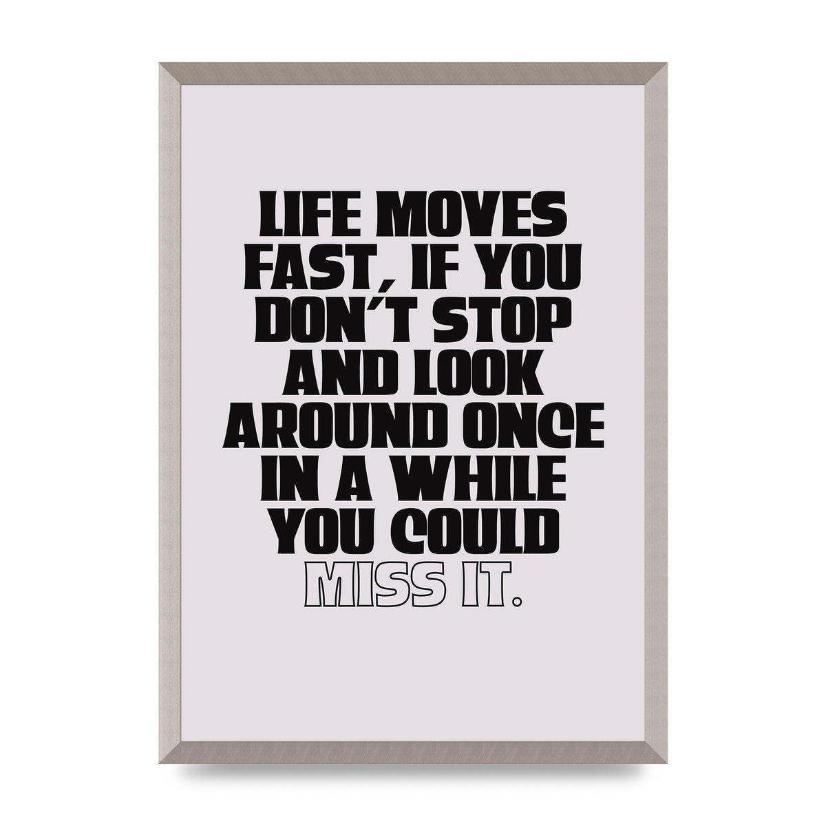 Life Moves Fast Quote Inspirational" Wall Art - A2 framed