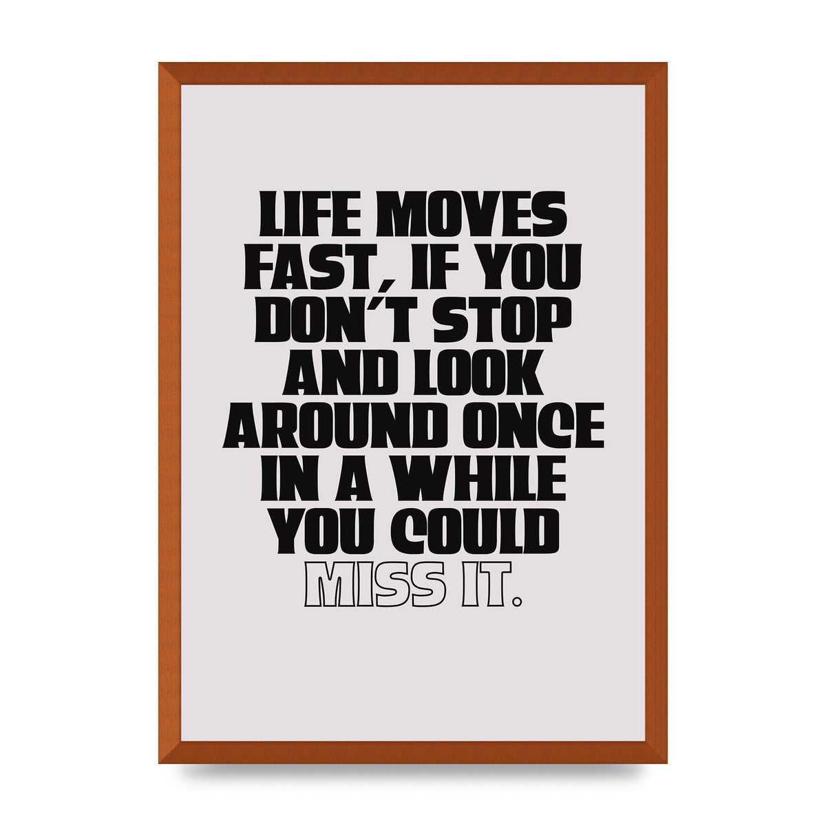 Life Moves Fast Quote Inspirational" Wall Art - A2 framed