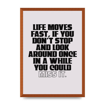 Life Moves Fast Quote Inspirational" Wall Art - A2 framed