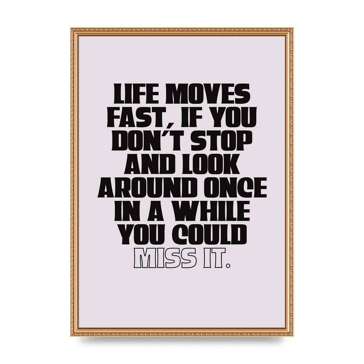 Life Moves Fast Quote Inspirational" Wall Art - A2 framed