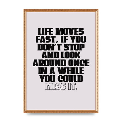 Life Moves Fast Quote Inspirational" Wall Art - A2 framed