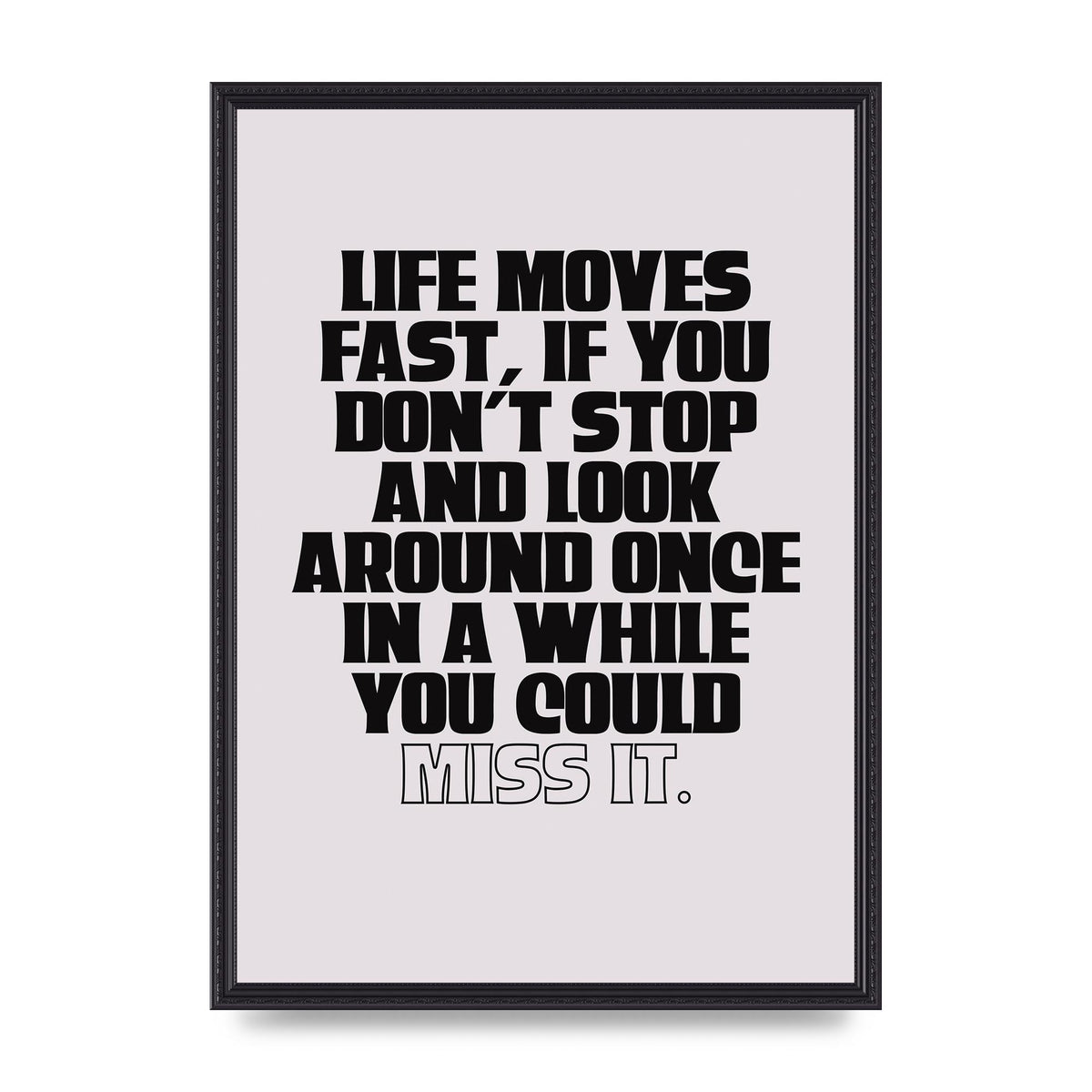 Life Moves Fast Quote Inspirational" Wall Art - A2 framed