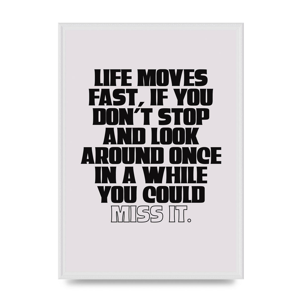 Life Moves Fast Quote Inspirational" Wall Art - A2 framed