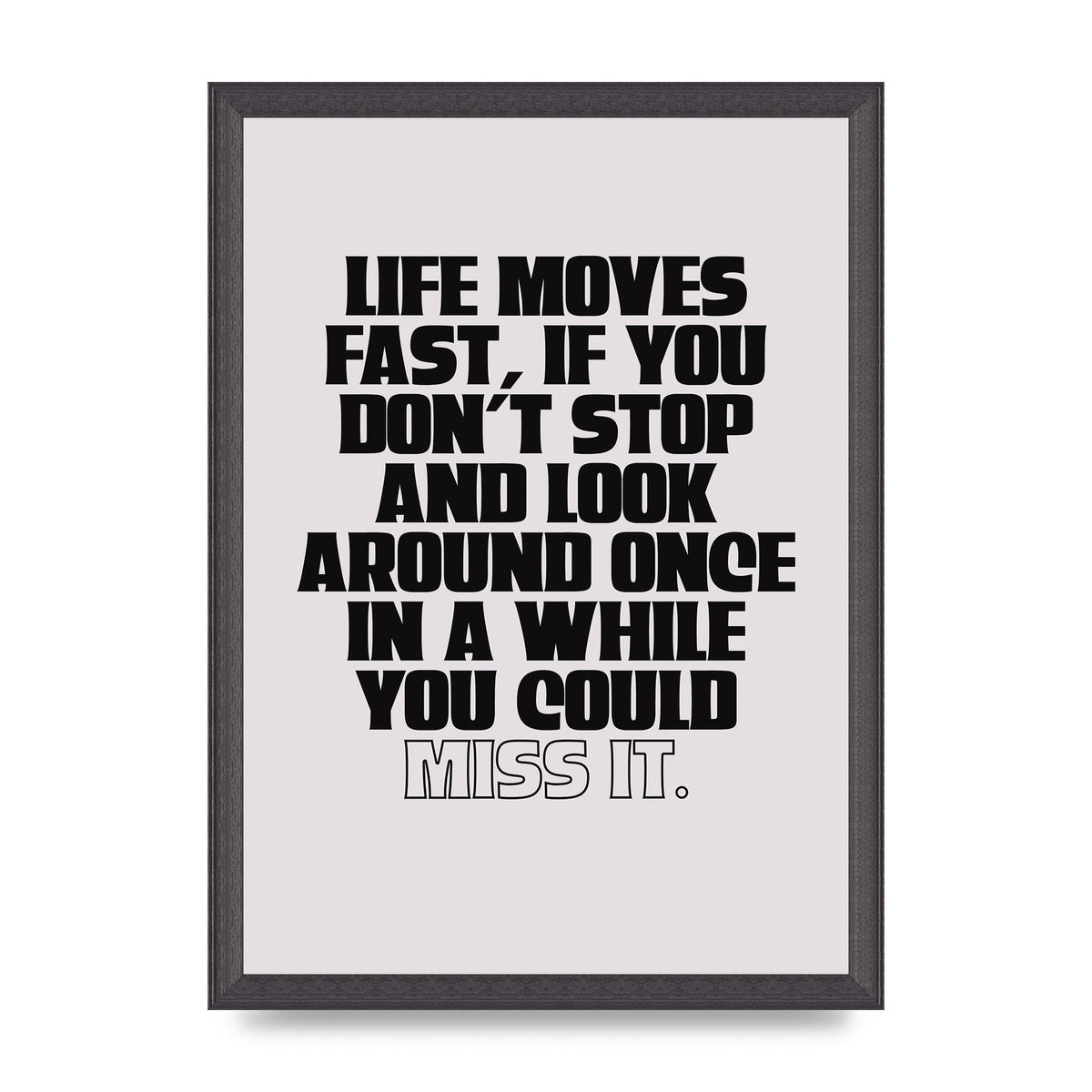 Life Moves Fast Quote Inspirational" Wall Art - A3 framed