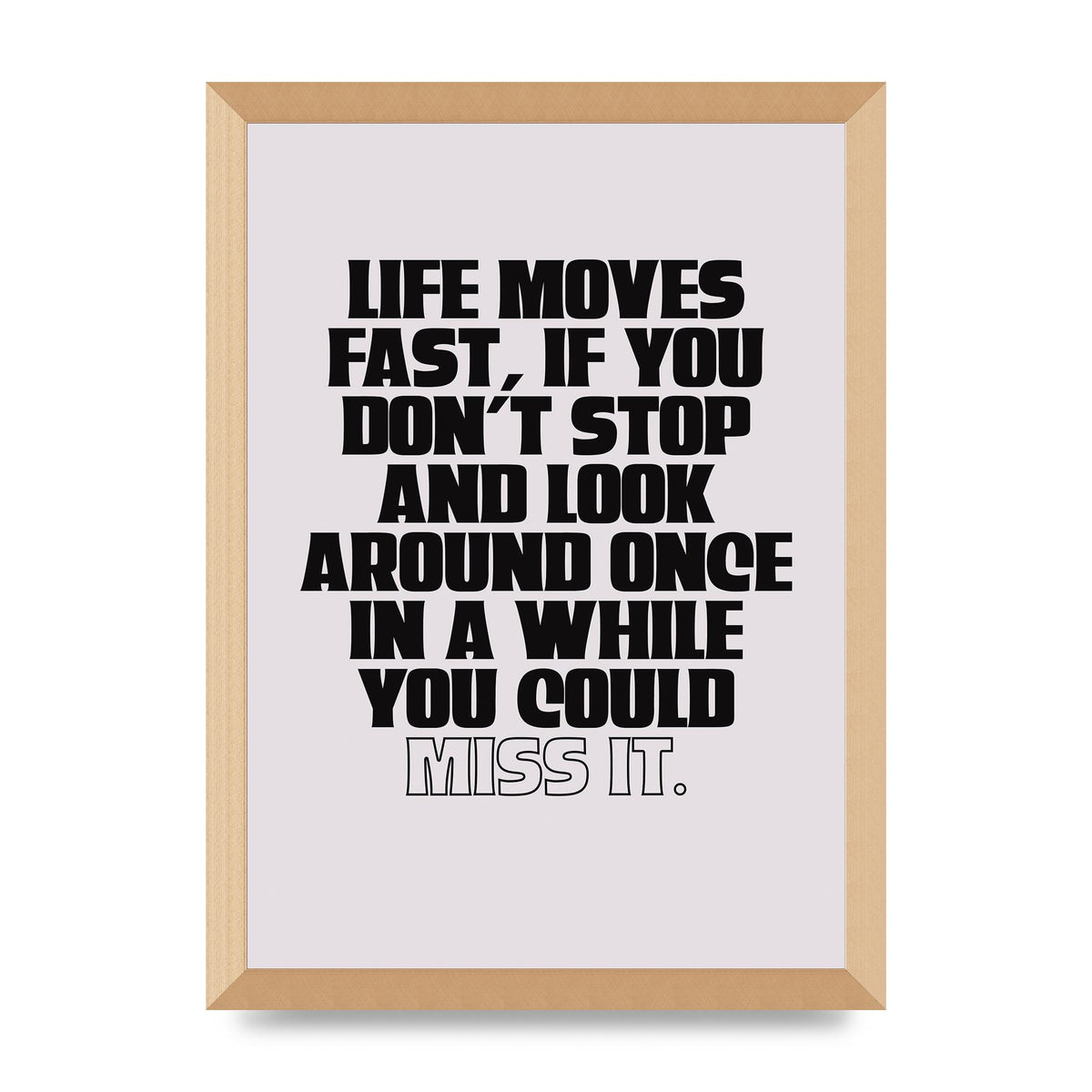 Life Moves Fast Quote Inspirational" Wall Art - A3 framed