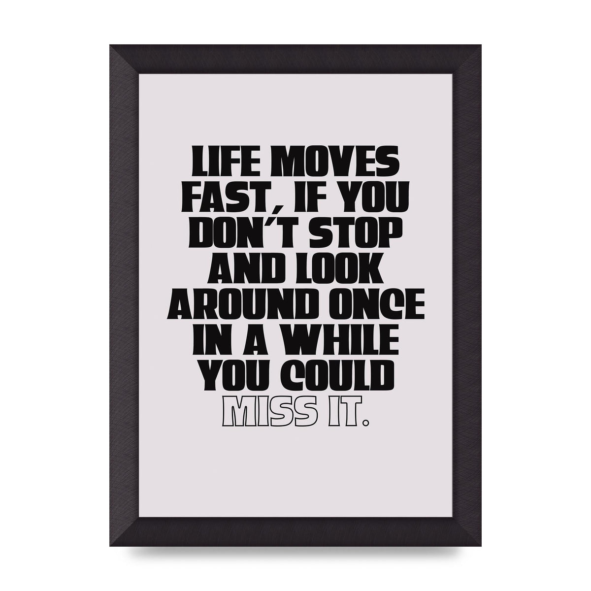 Life Moves Fast Quote Inspirational" Wall Art - A4 framed