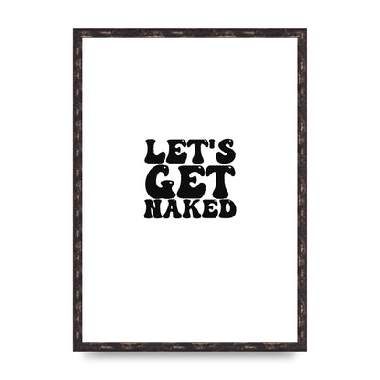 Lets Get Naked" Wall Art - A2 framed