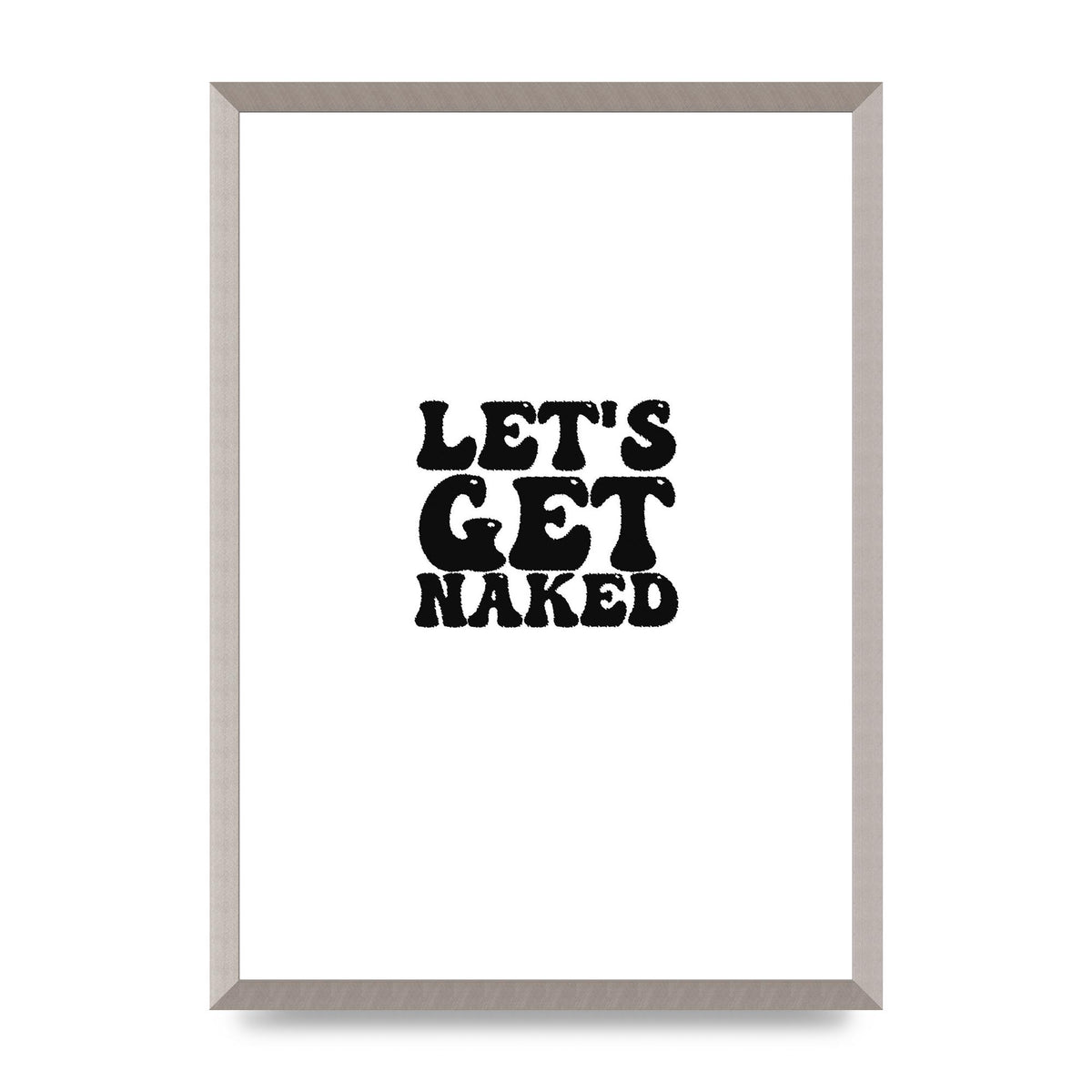 Lets Get Naked" Wall Art - A2 framed