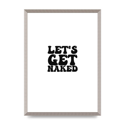 Lets Get Naked" Wall Art - A2 framed