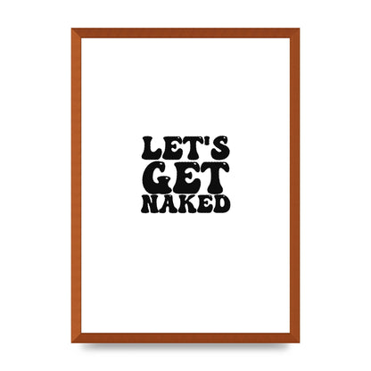 Lets Get Naked" Wall Art - A2 framed