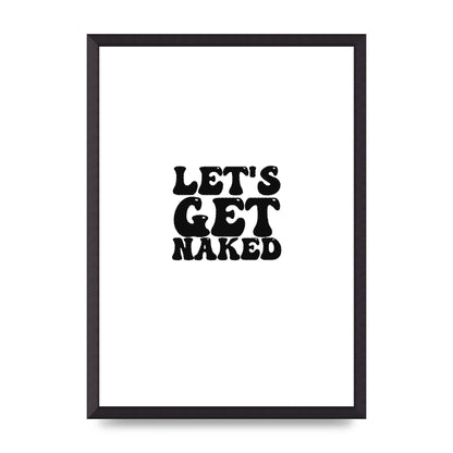Lets Get Naked" Wall Art - A2 framed