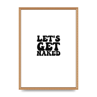 Lets Get Naked" Wall Art - A2 framed