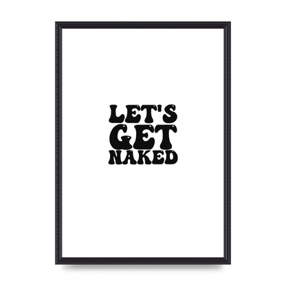 Lets Get Naked" Wall Art - A2 framed