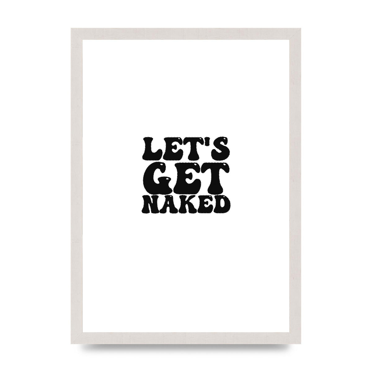 Lets Get Naked" Wall Art - A3 framed