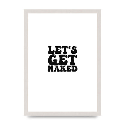 Lets Get Naked" Wall Art - A3 framed