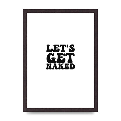 Lets Get Naked" Wall Art - A3 framed