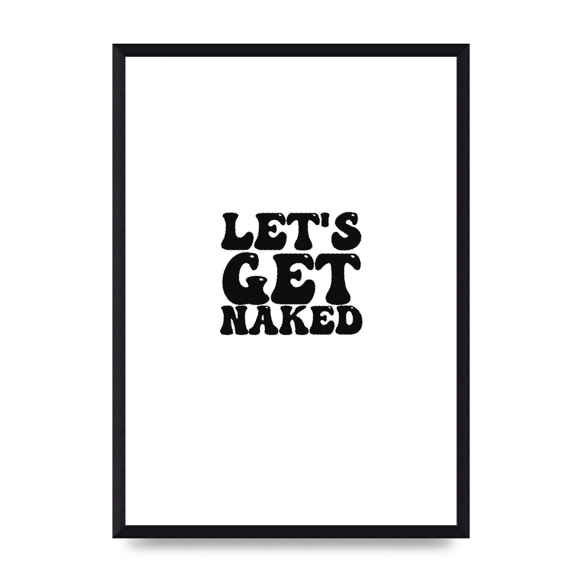 Lets Get Naked" Wall Art - A3 framed