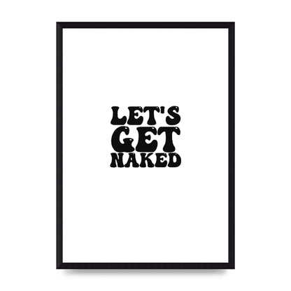 Lets Get Naked" Wall Art - A3 framed