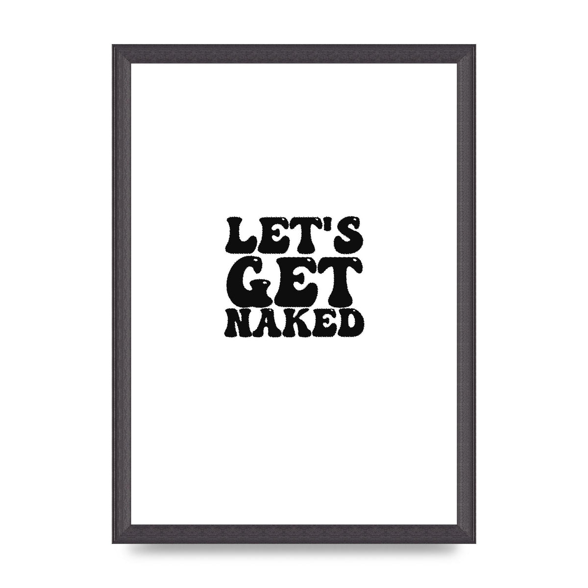 Lets Get Naked" Wall Art - A3 framed