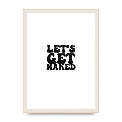 Lets Get Naked" Wall Art - A3 framed